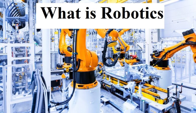 Learn About Robotics or What is Robotics