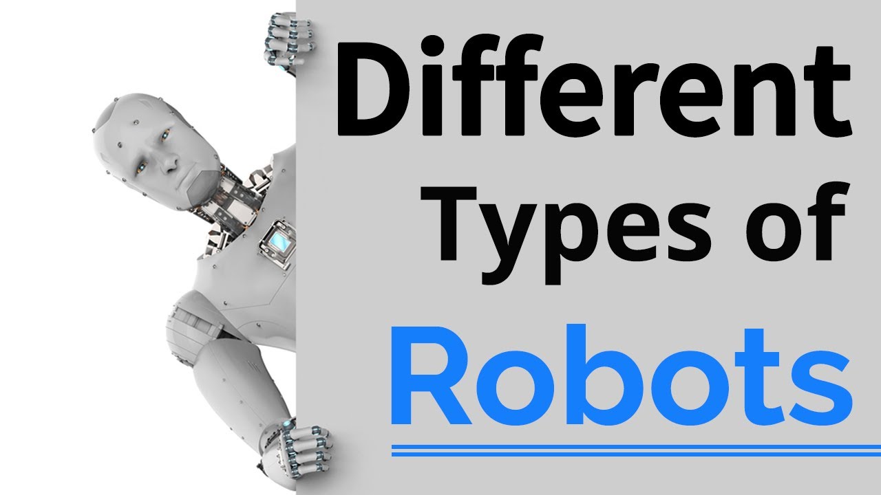 Different Types Of Robots